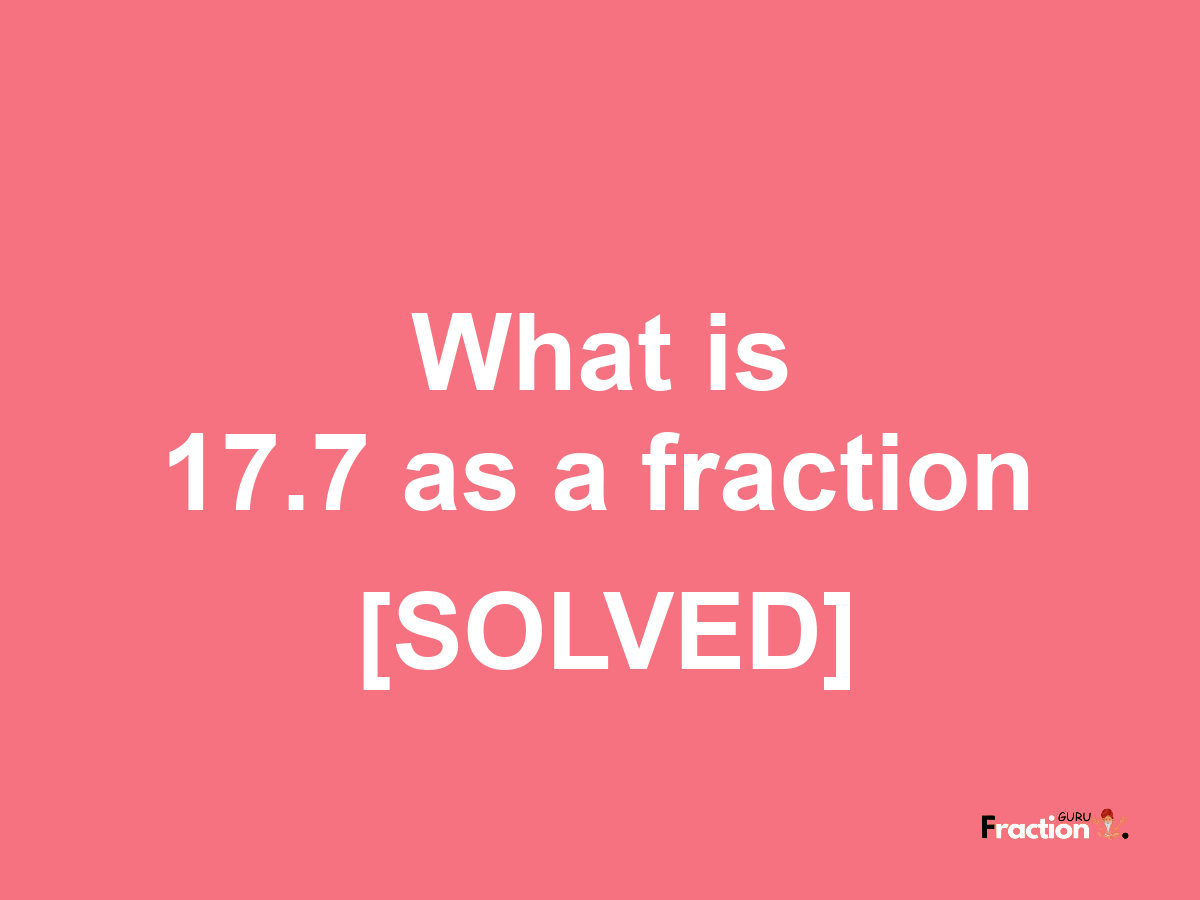 17.7 as a fraction