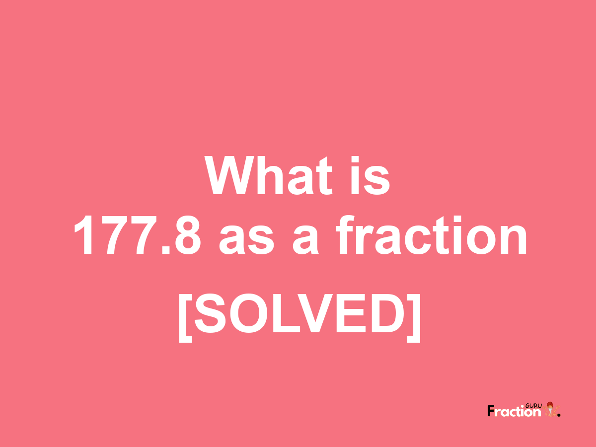 177.8 as a fraction