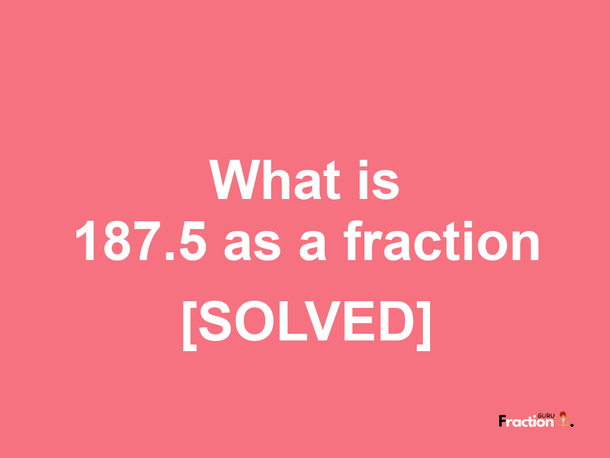 187.5 as a fraction