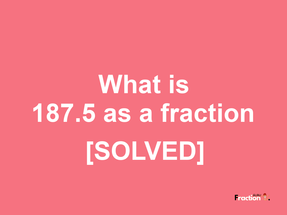 187.5 as a fraction