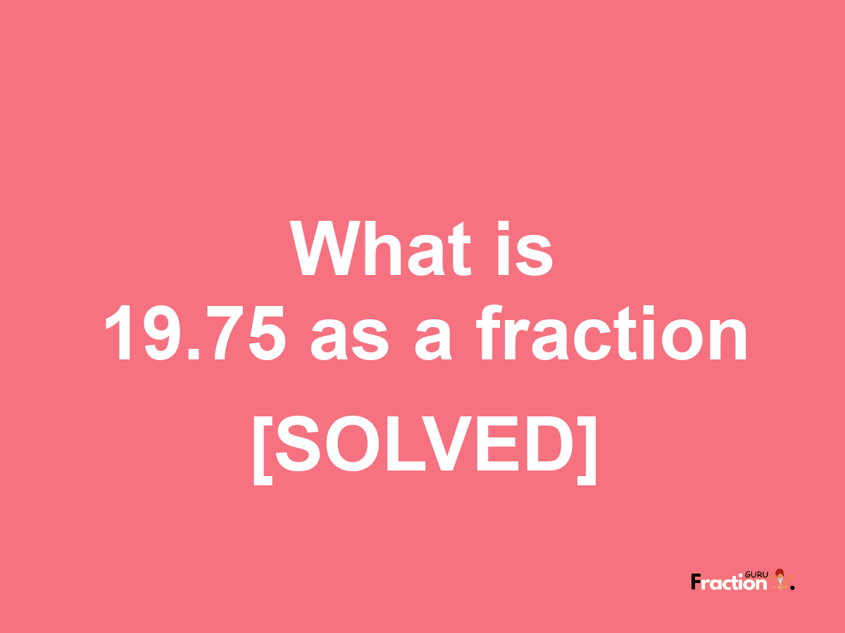 19.75 as a fraction
