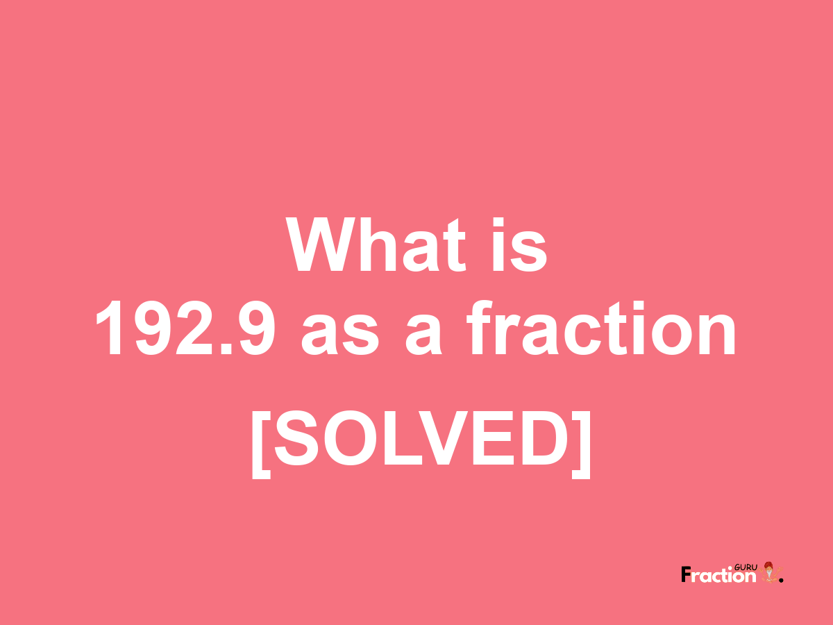 192.9 as a fraction