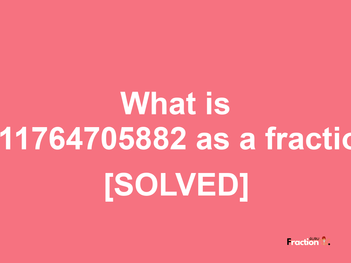 2.11764705882 as a fraction