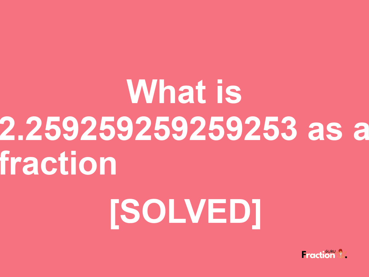 2.259259259259253 as a fraction