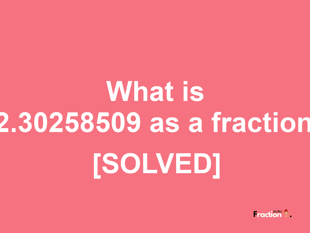 2.30258509 as a fraction