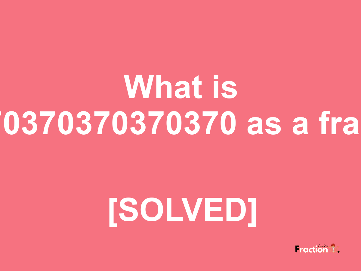 2.370370370370370 as a fraction