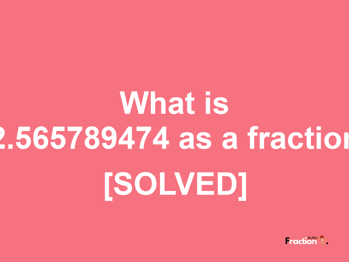 2.565789474 as a fraction