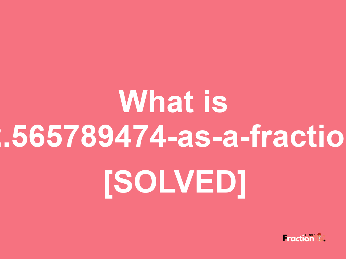 2.565789474 as a fraction