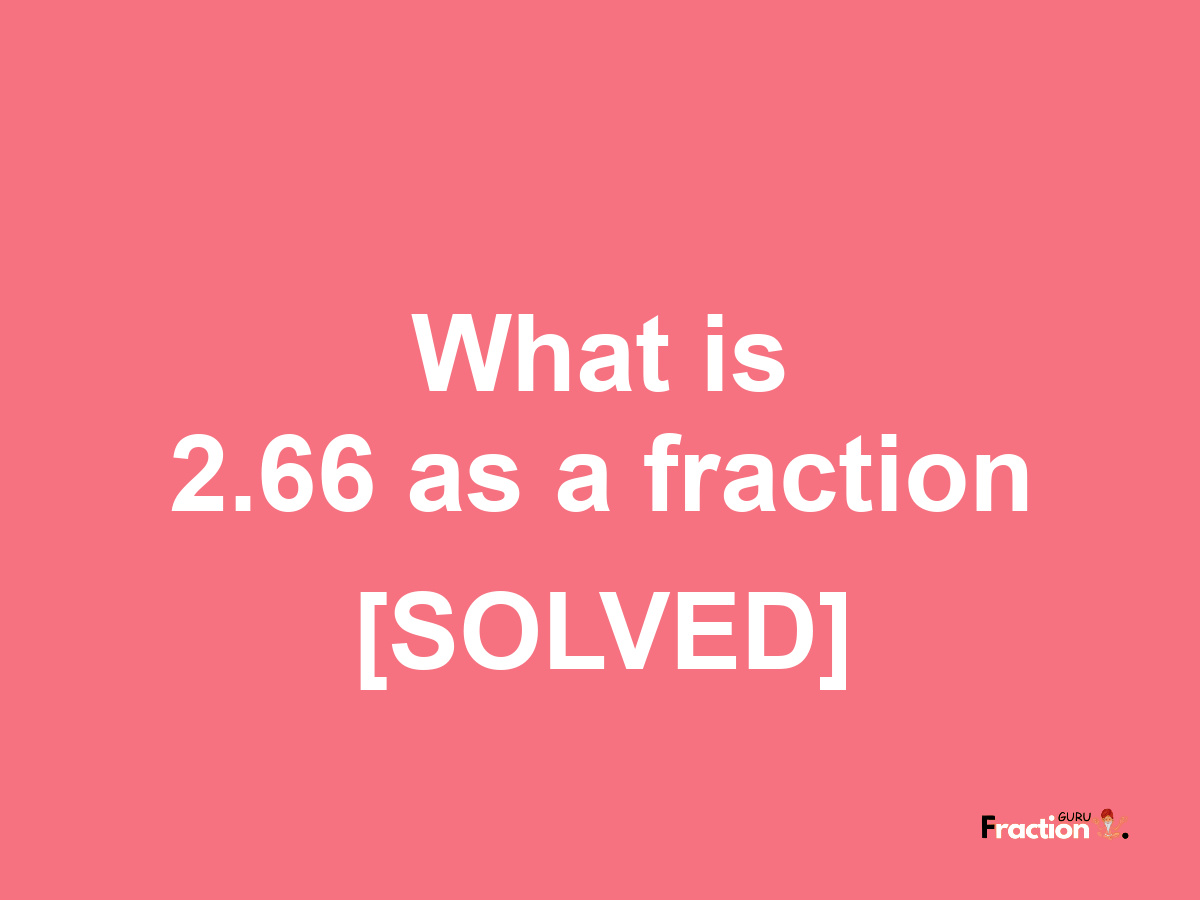 2.66 as a fraction