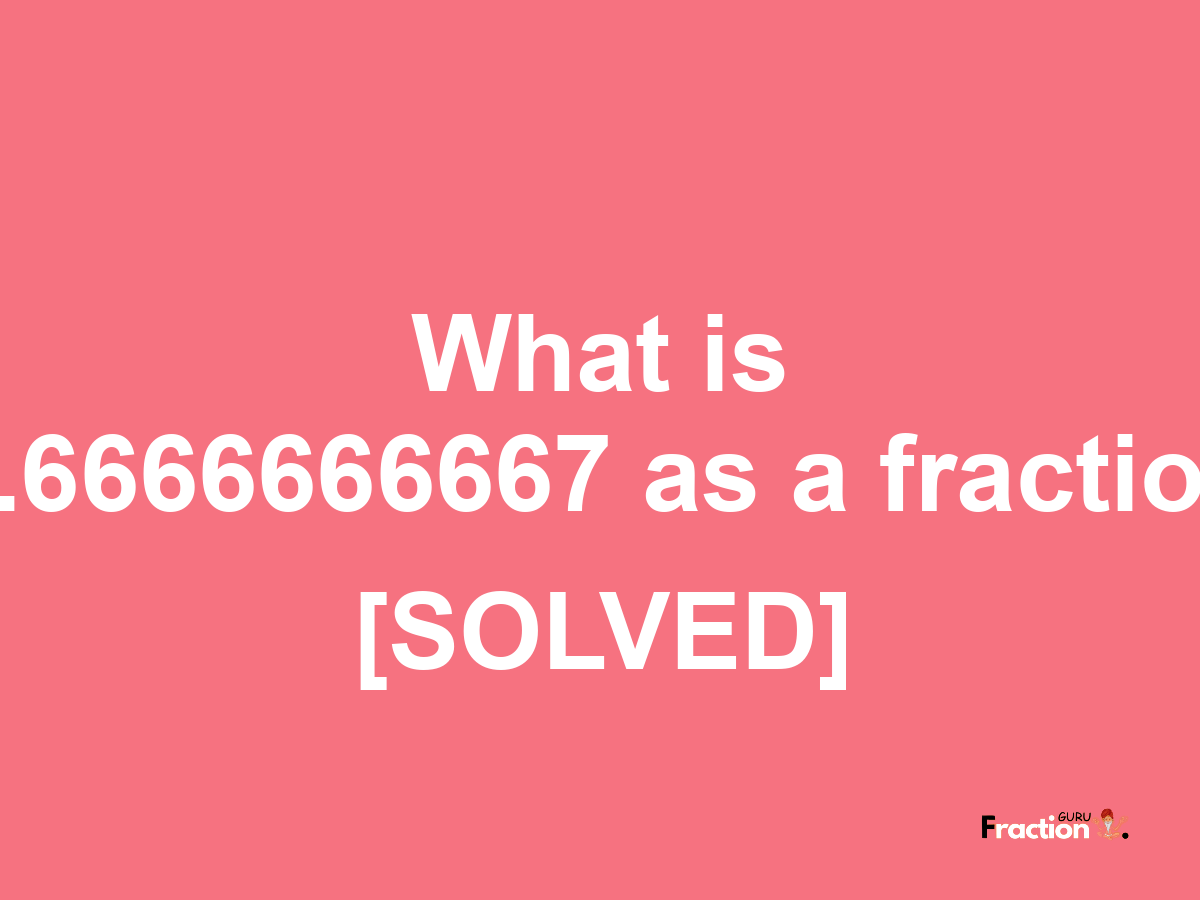 2.6666666667 as a fraction