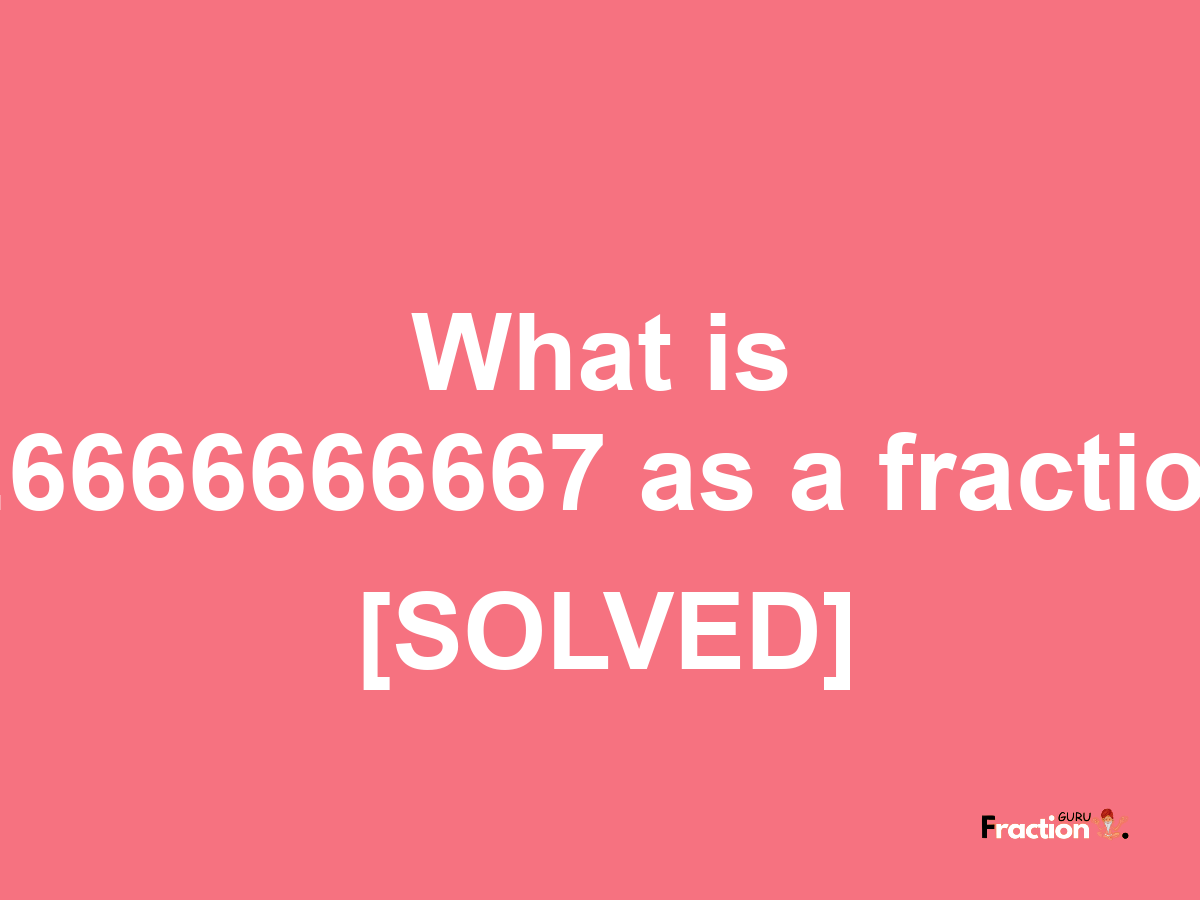 2.6666666667 as a fraction