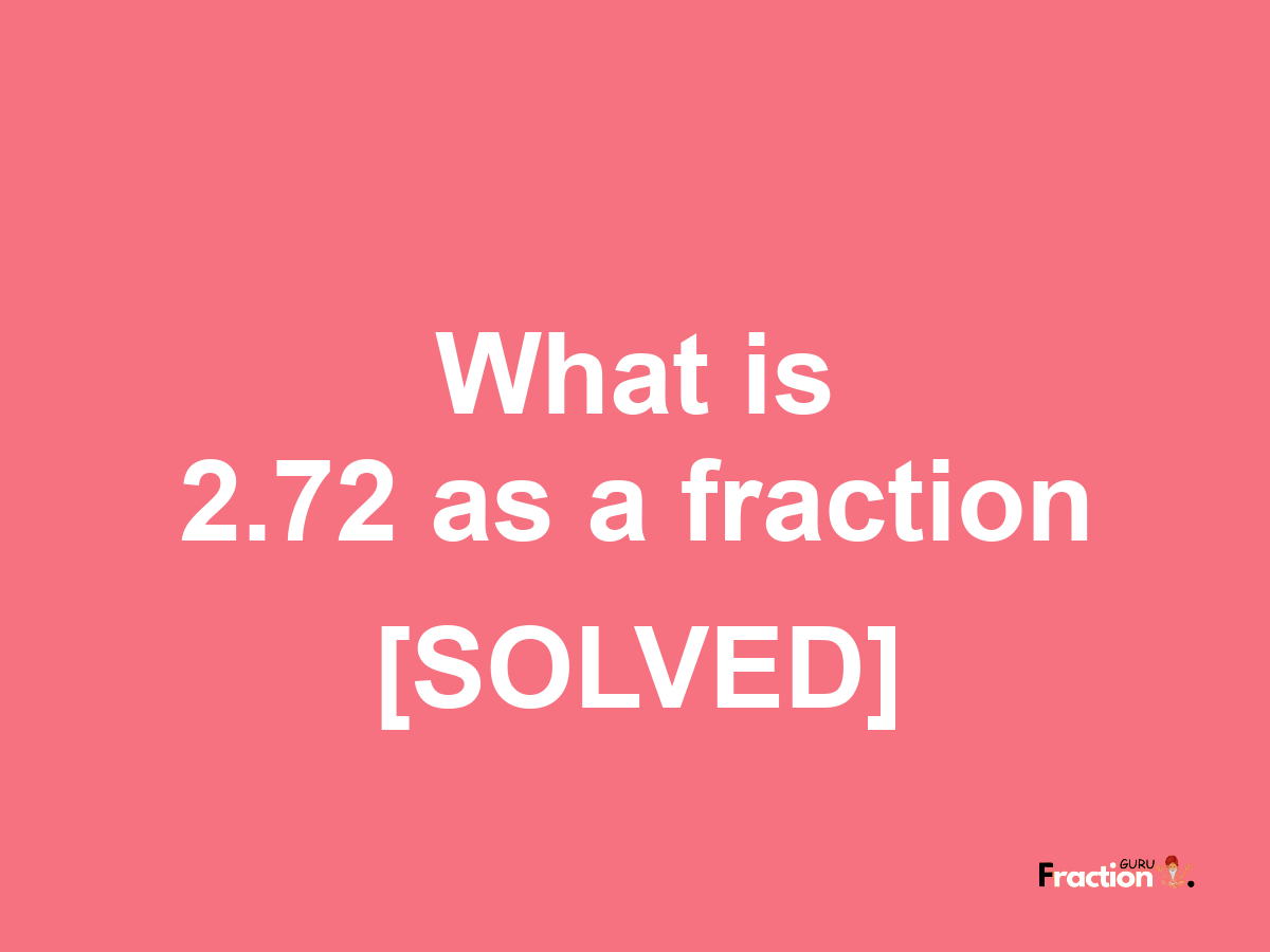 2.72 as a fraction