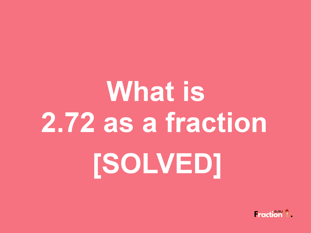 2.72 as a fraction