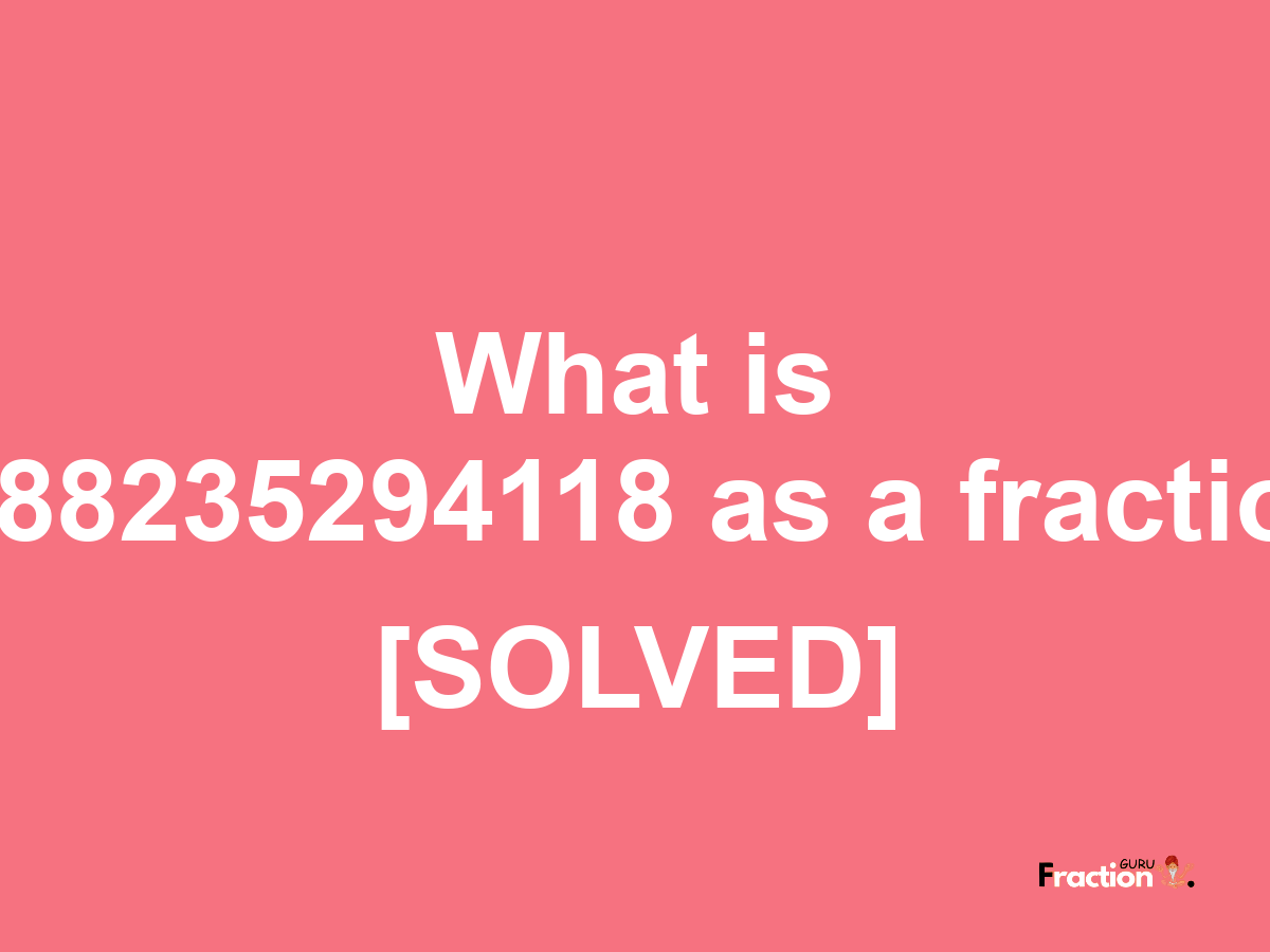 2.88235294118 as a fraction