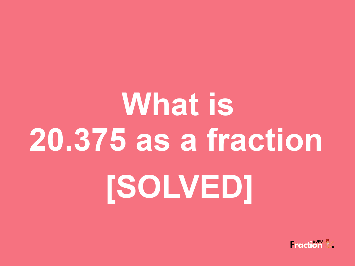 20.375 as a fraction