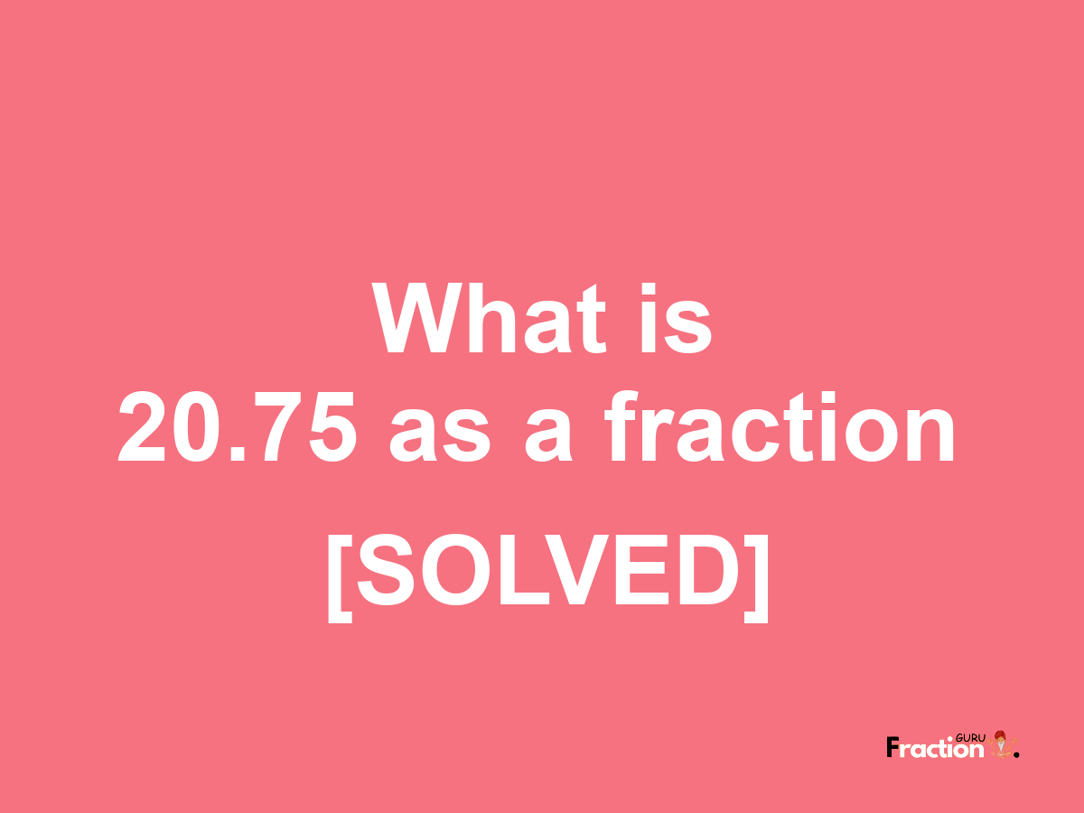 20.75 as a fraction