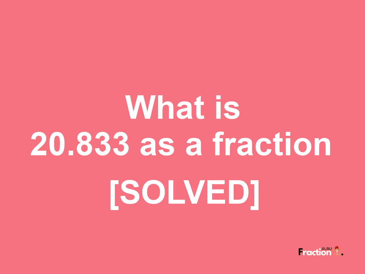 20.833 as a fraction