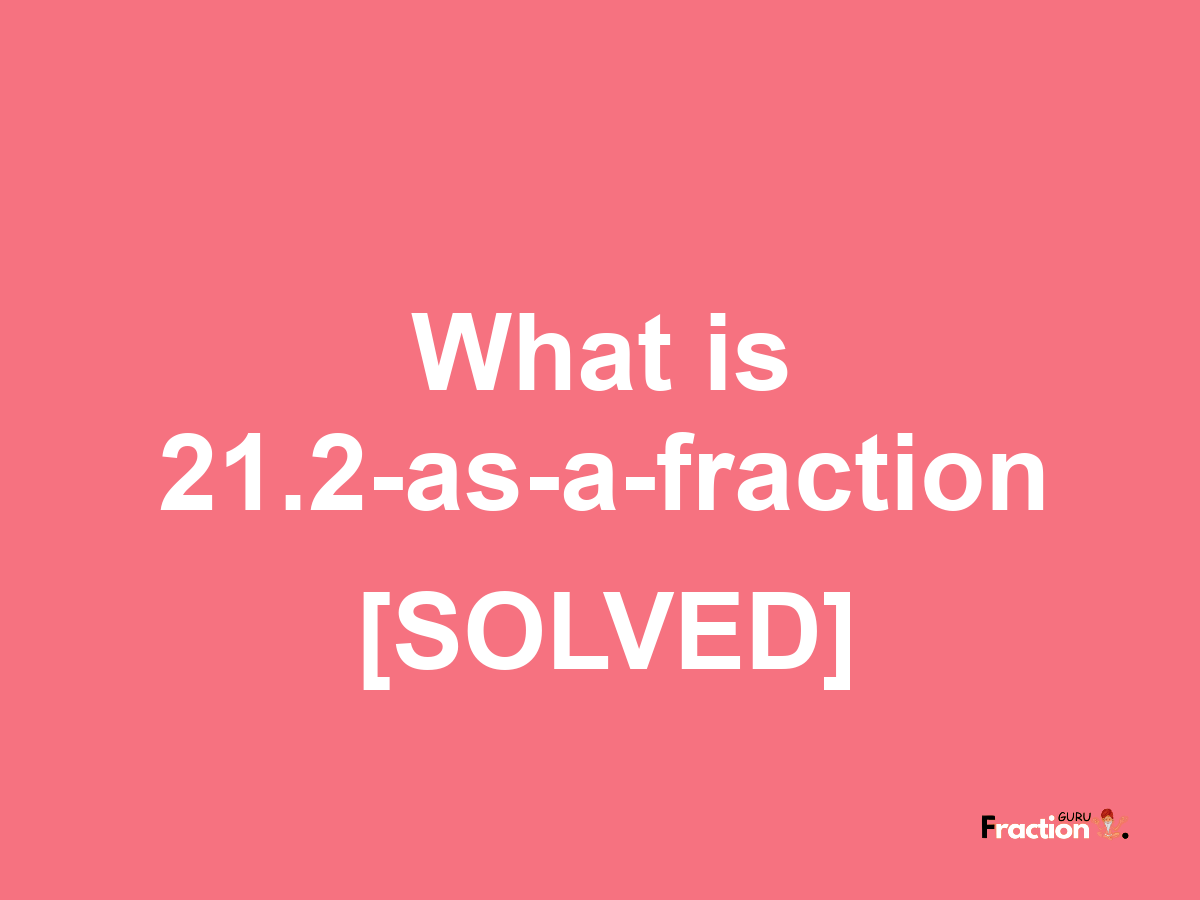 21.2 as a fraction