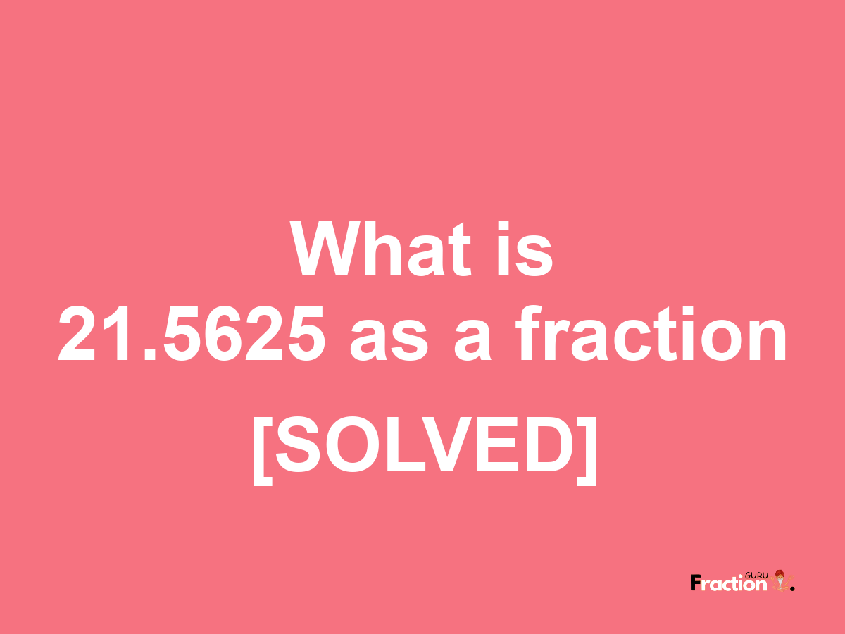 21.5625 as a fraction