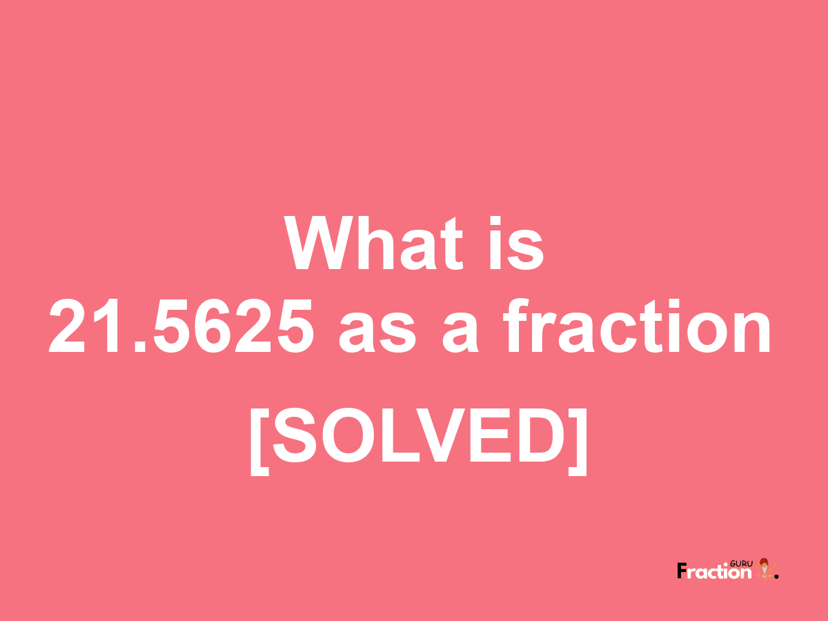 21.5625 as a fraction