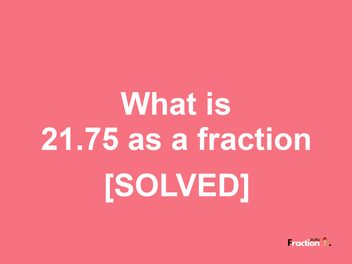 21.75 as a fraction