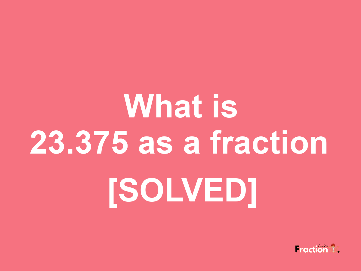 23.375 as a fraction