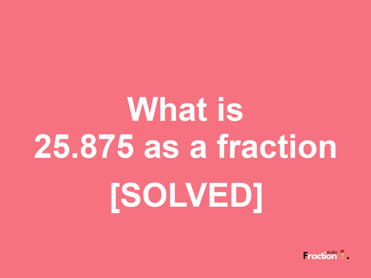 25.875 as a fraction