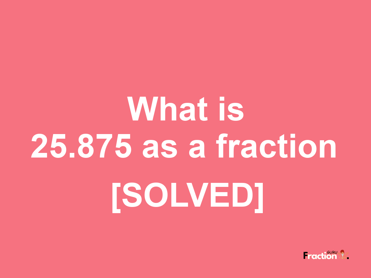 25.875 as a fraction