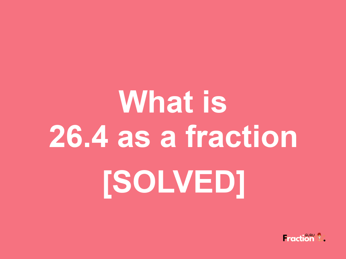 26.4 as a fraction
