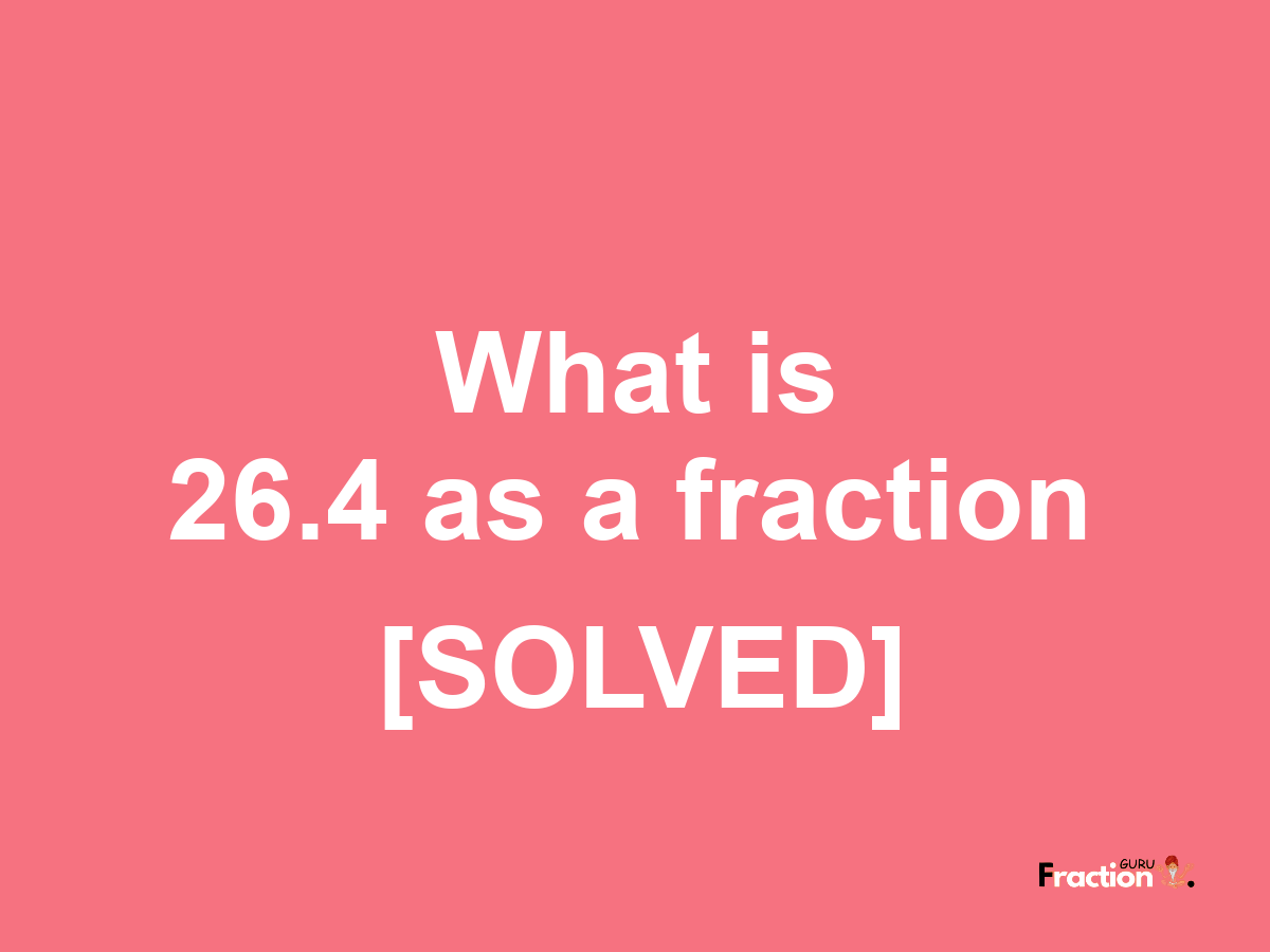 26.4 as a fraction