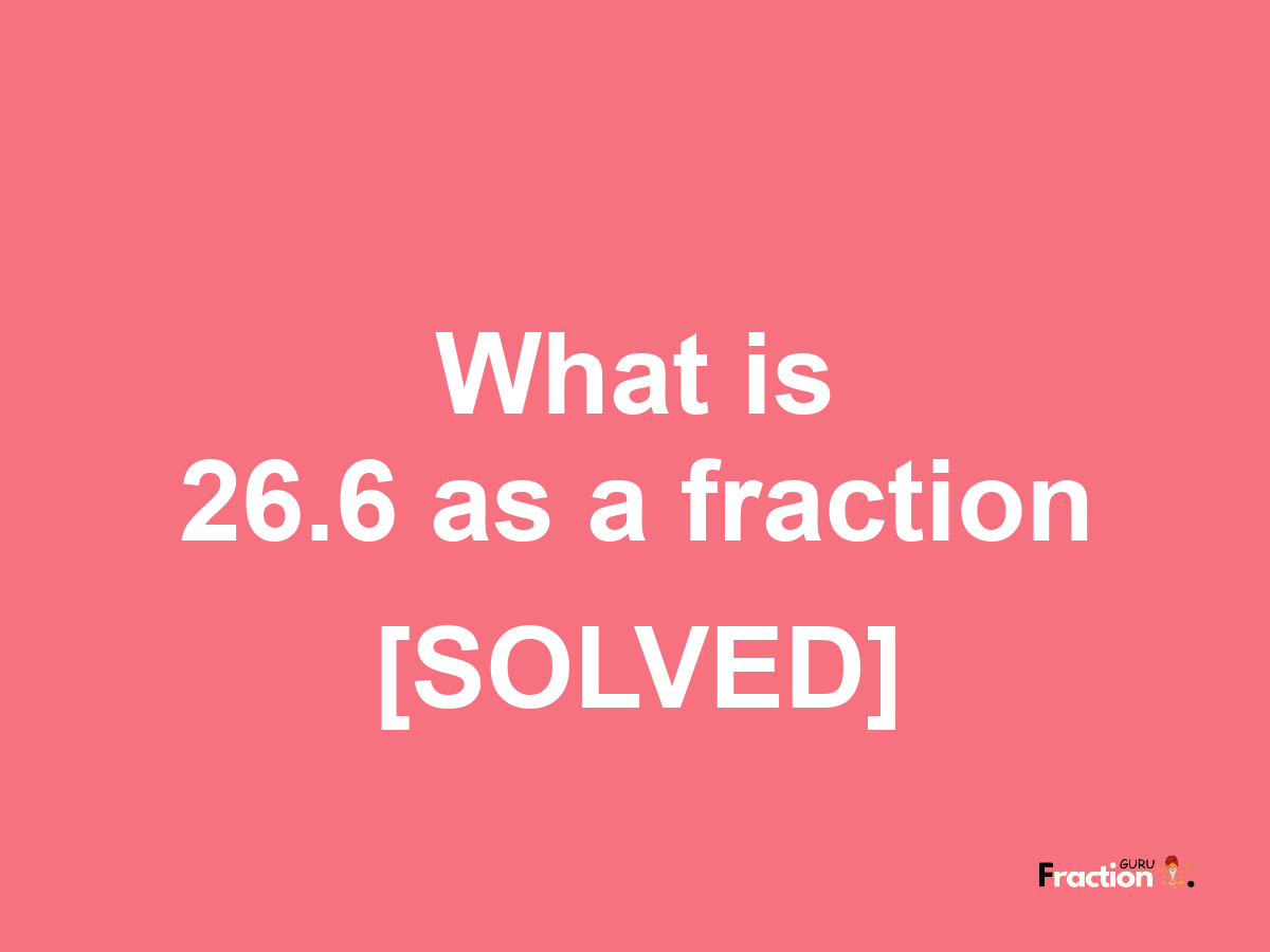 26.6 as a fraction