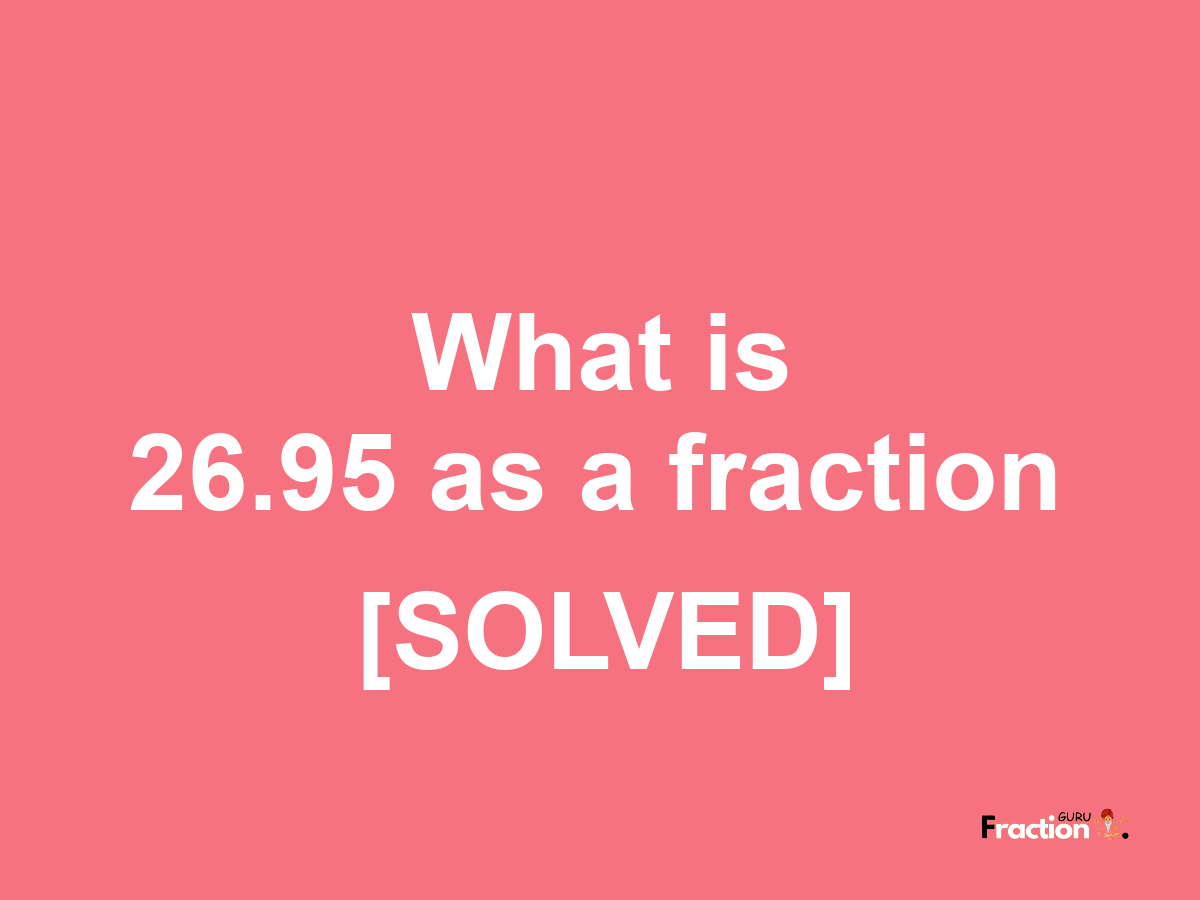 26.95 as a fraction