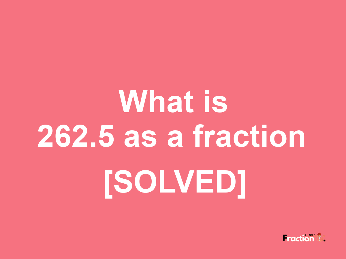 262.5 as a fraction