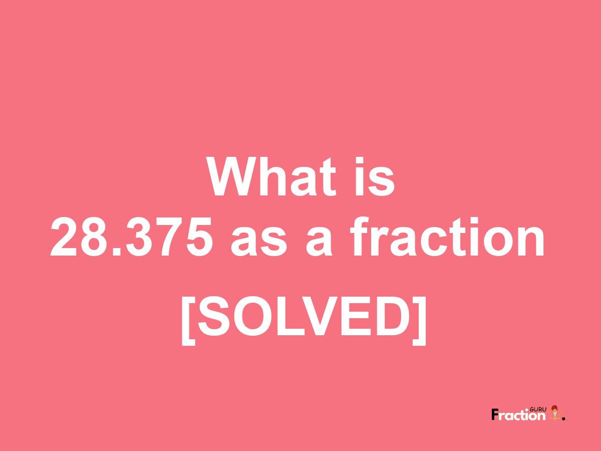 28.375 as a fraction