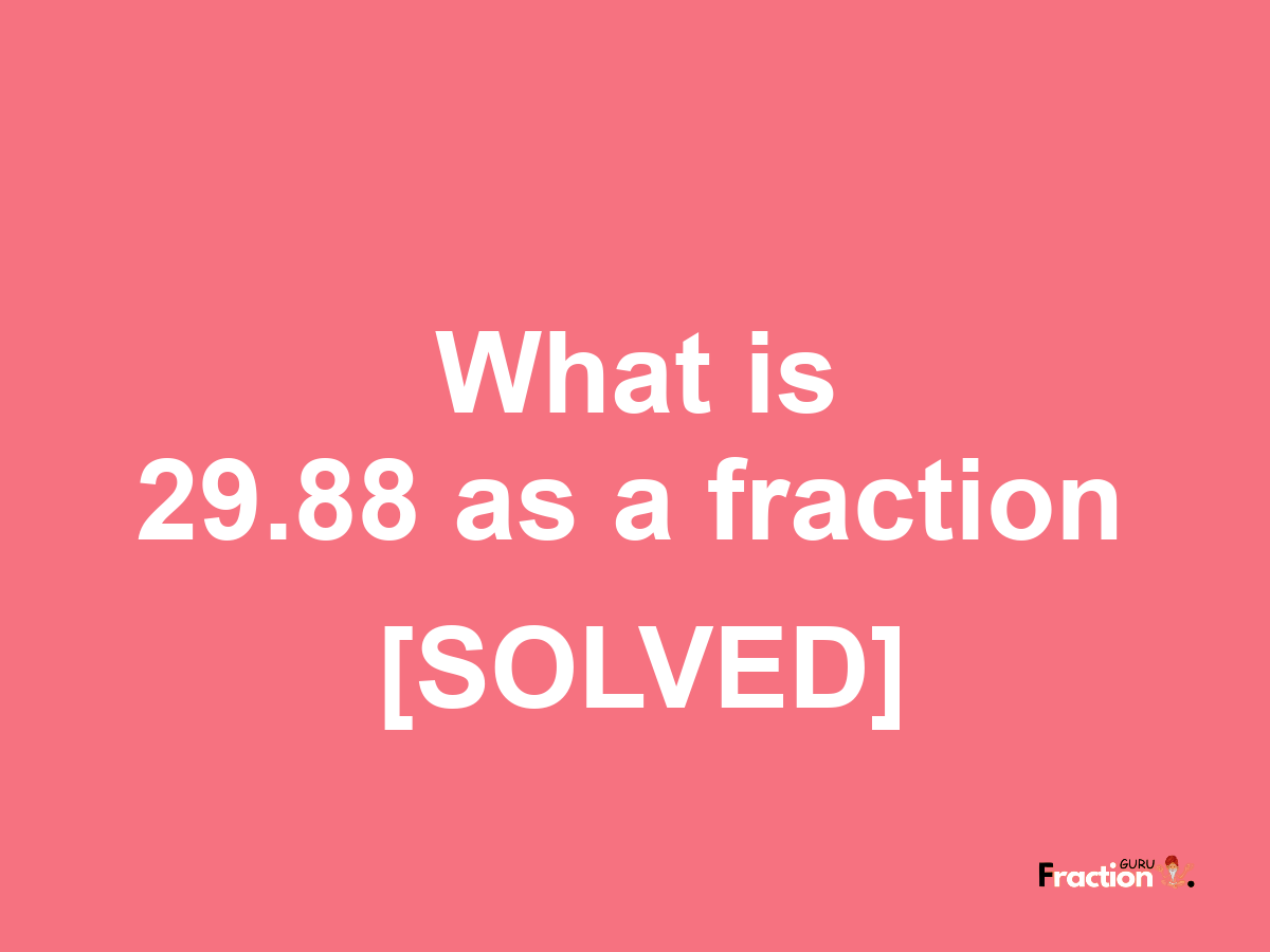 29.88 as a fraction