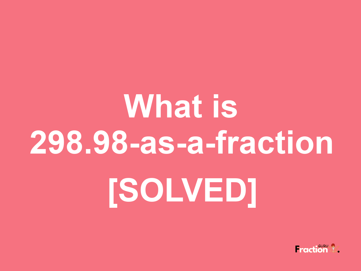 298.98 as a fraction