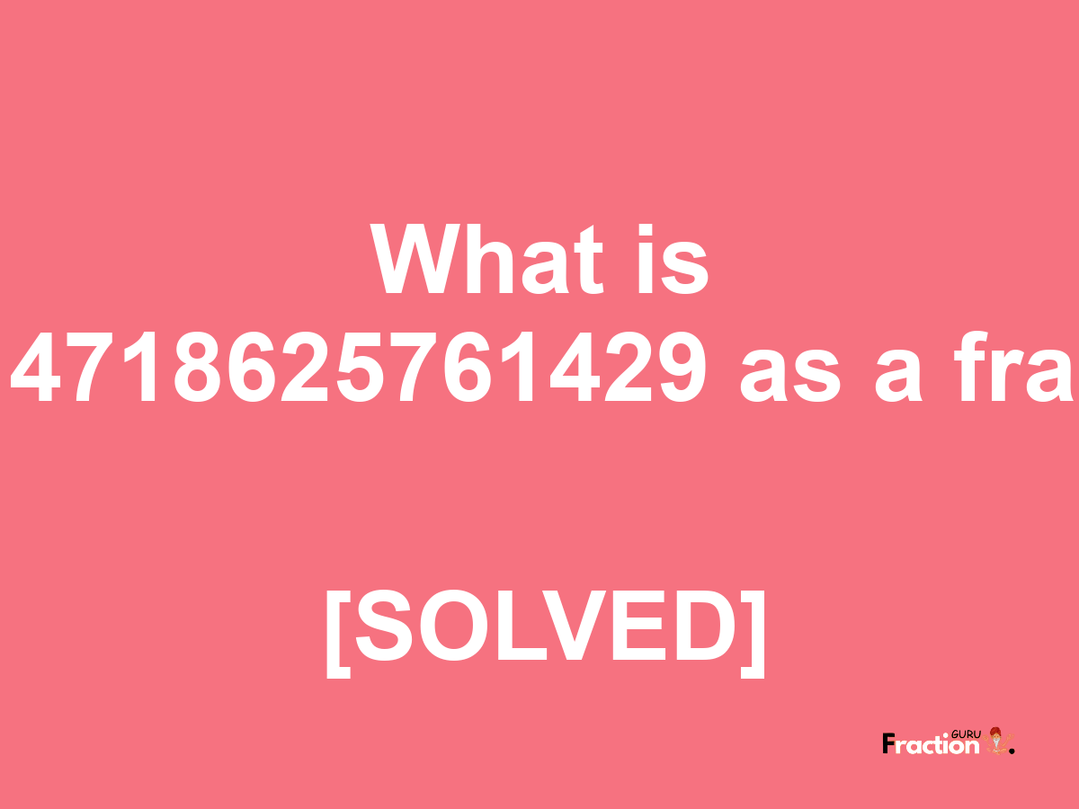 3.514718625761429 as a fraction