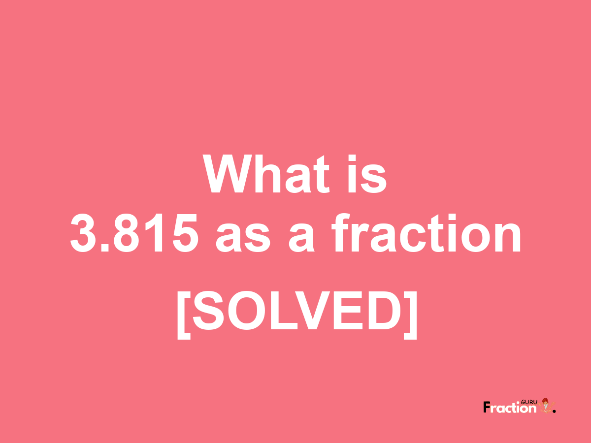 3.815 as a fraction