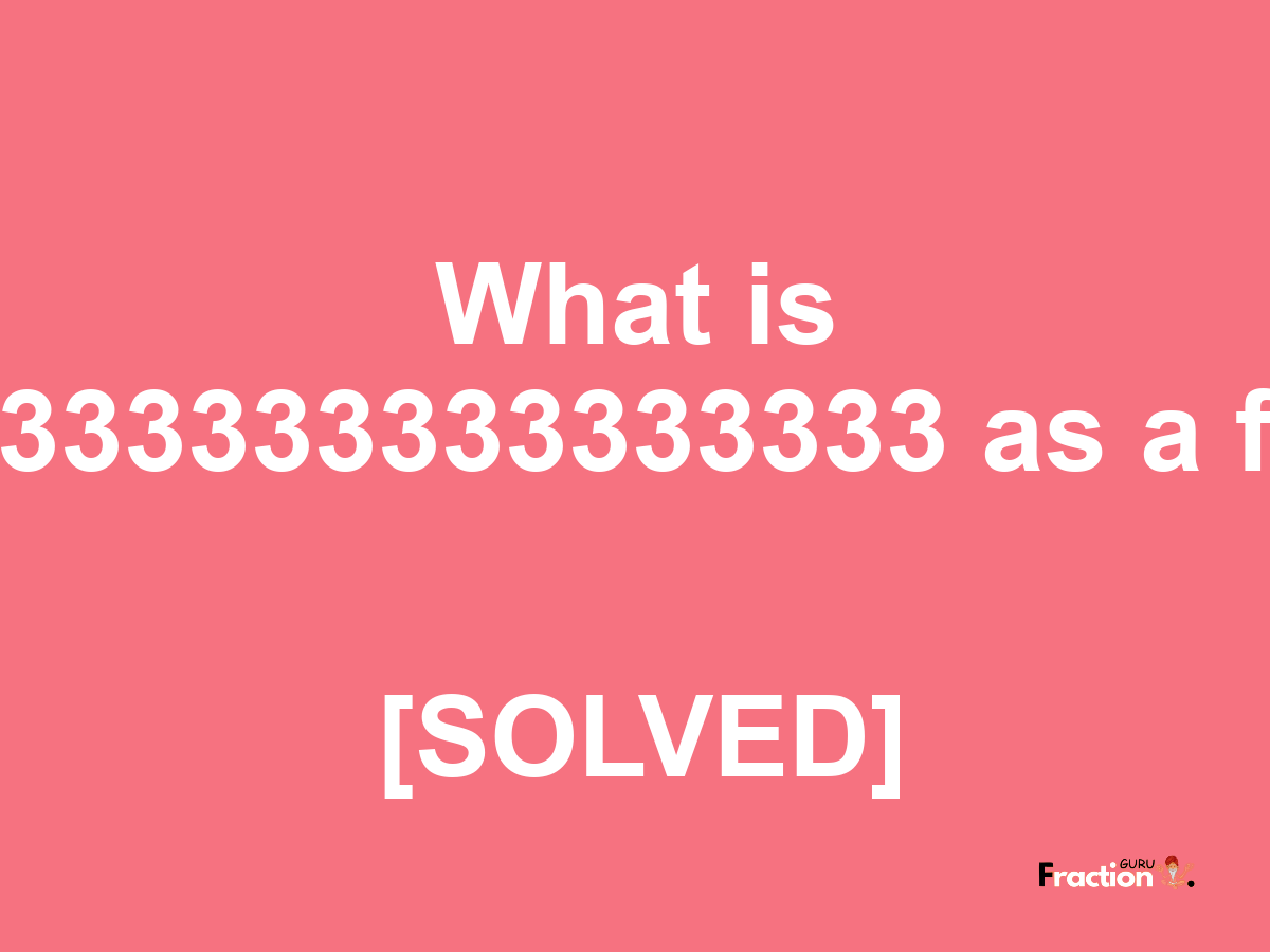 3.97333333333333333 as a fraction