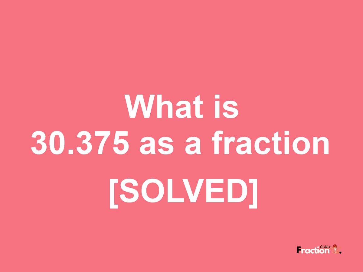 30.375 as a fraction