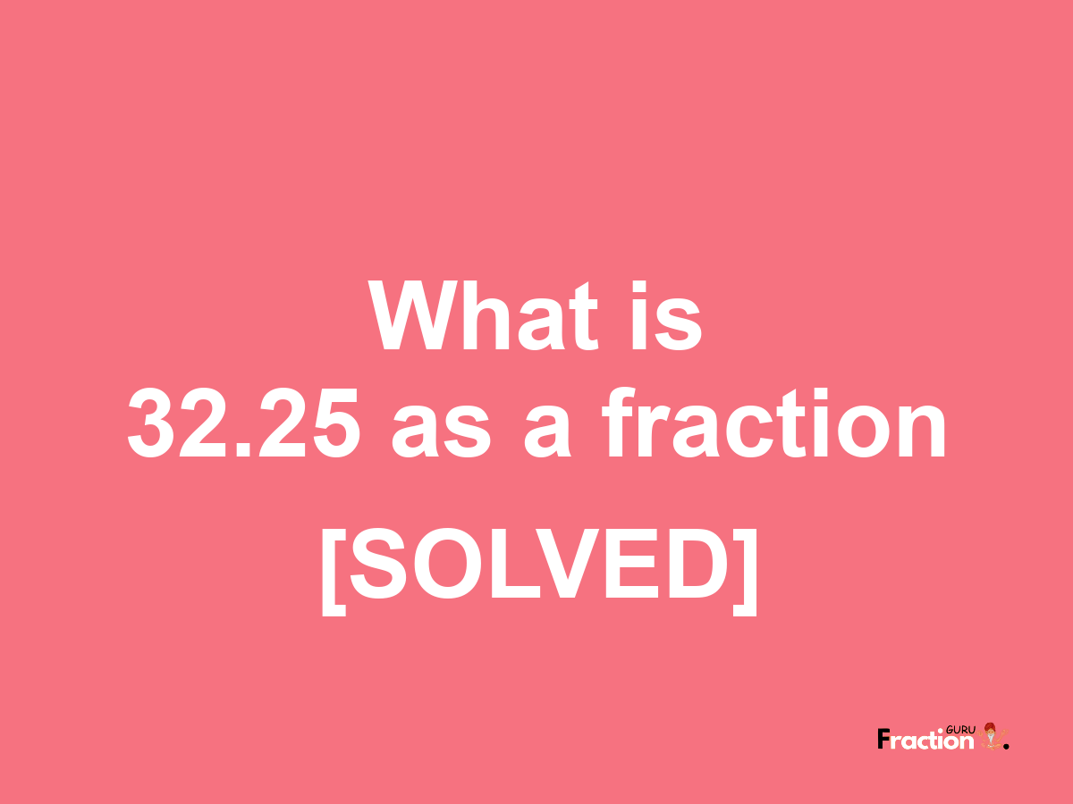 32.25 as a fraction