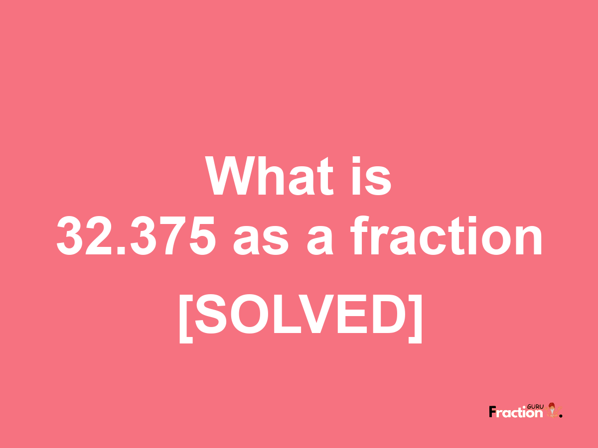 32.375 as a fraction