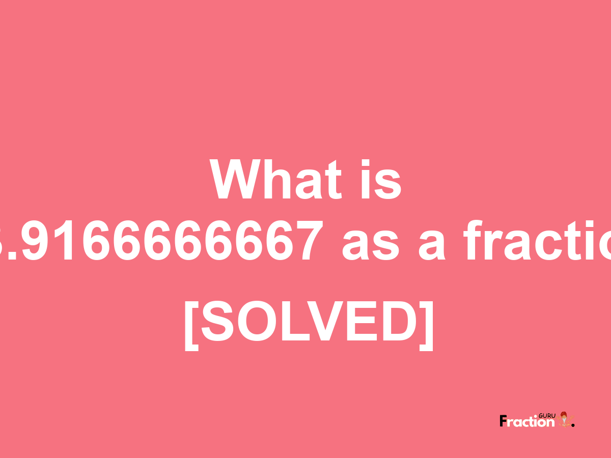 33.9166666667 as a fraction