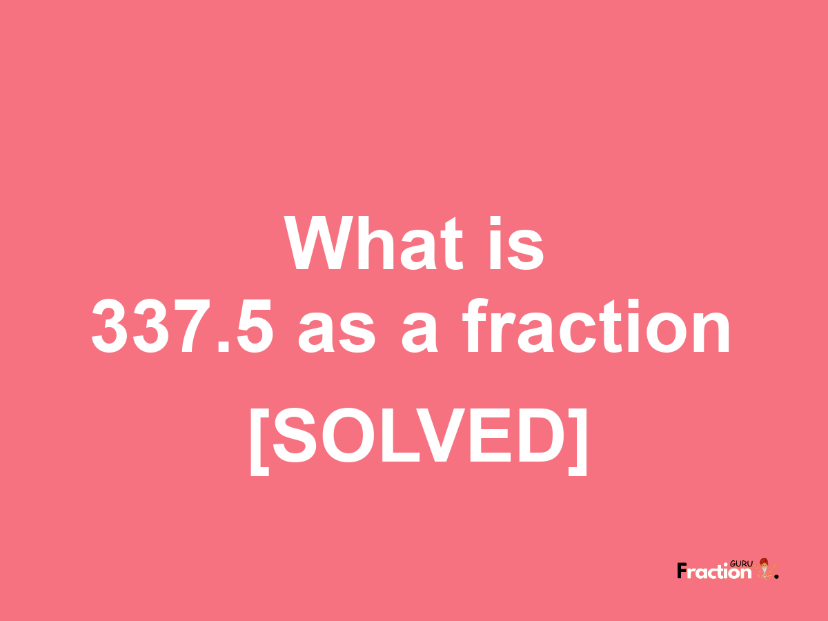 337.5 as a fraction