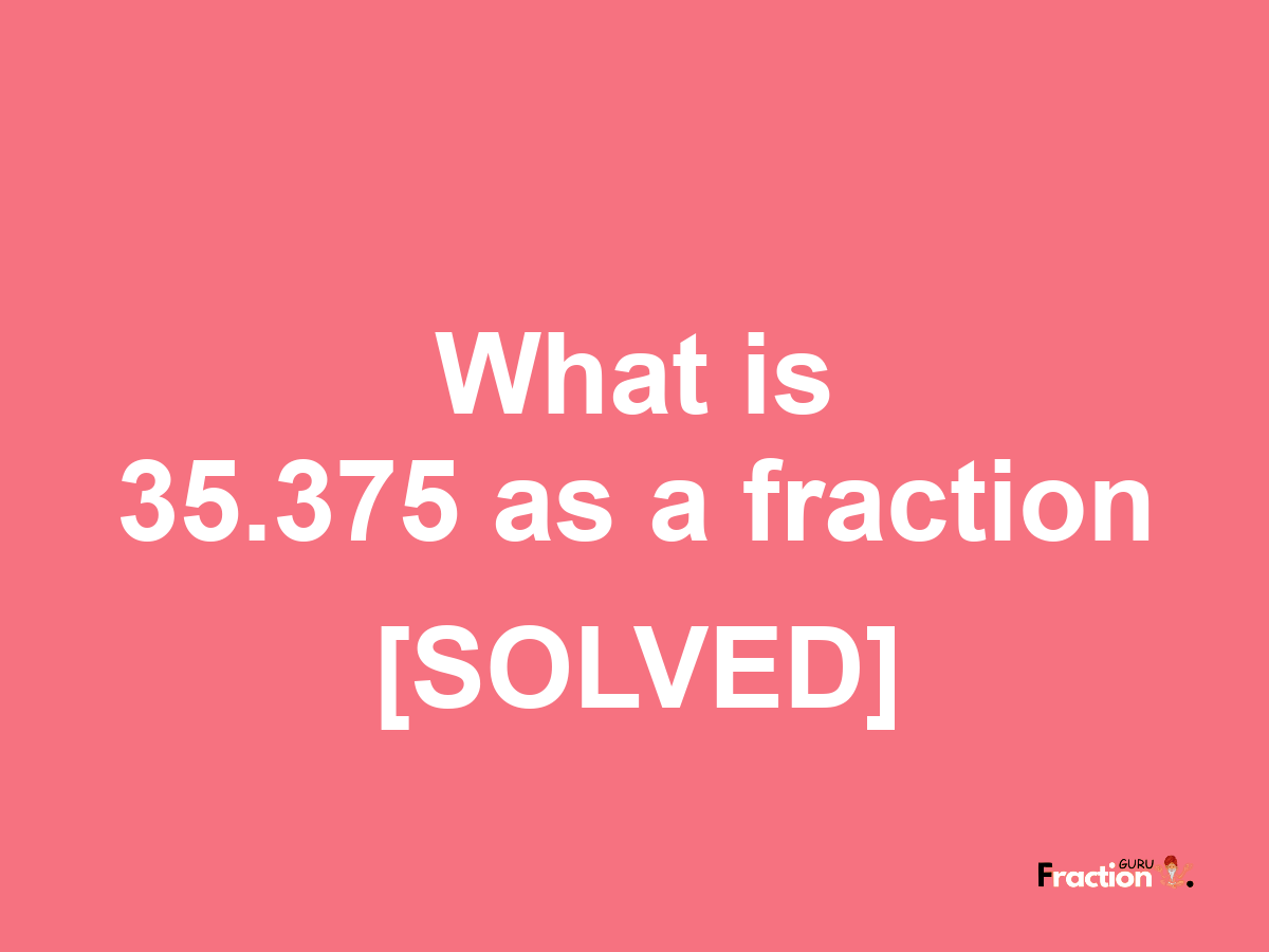 35.375 as a fraction
