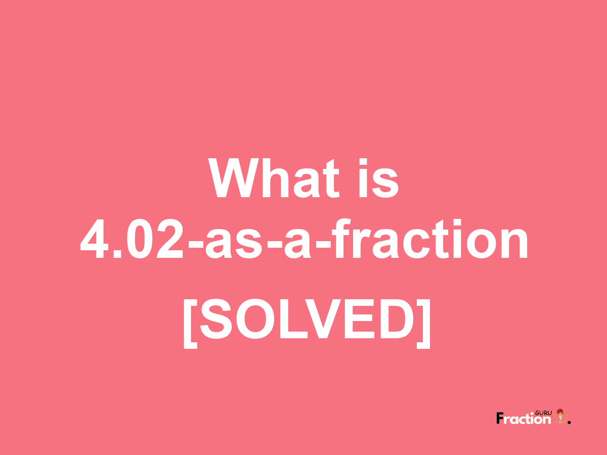 4.02 as a fraction