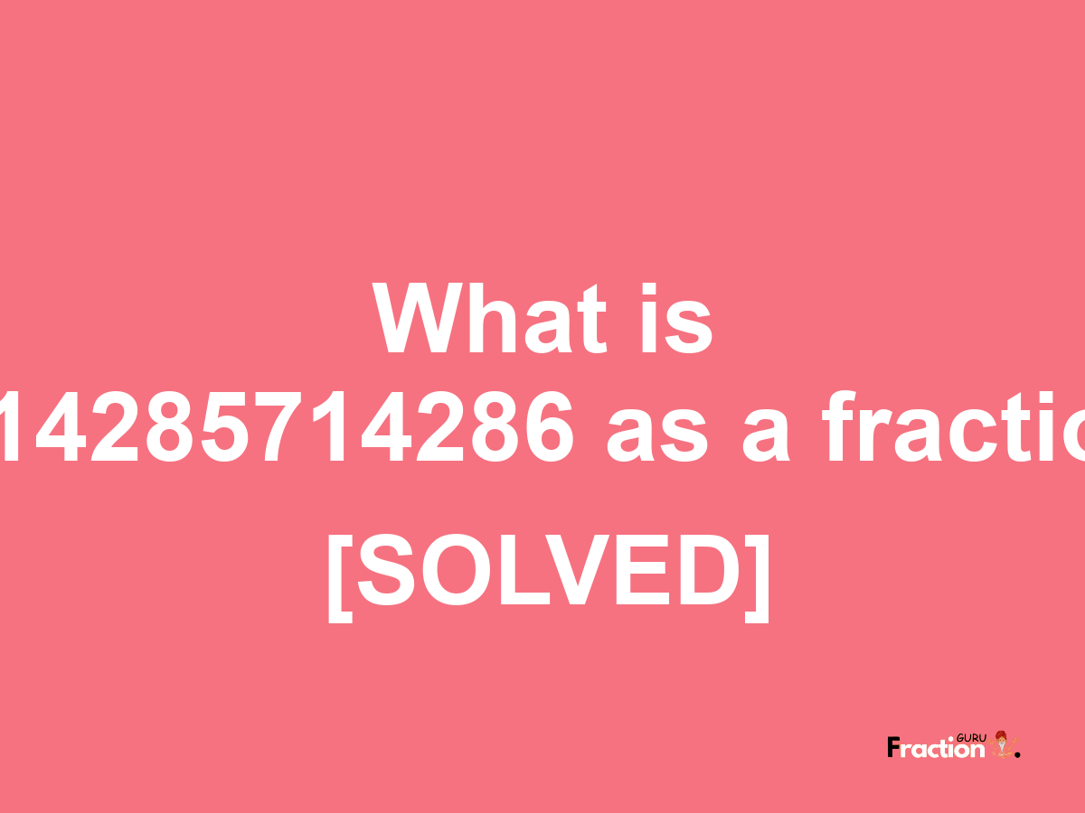 4.14285714286 as a fraction