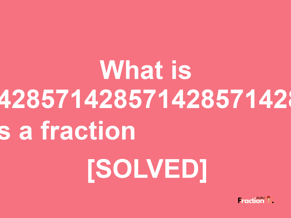 4.1714285714285714285714285714286 as a fraction