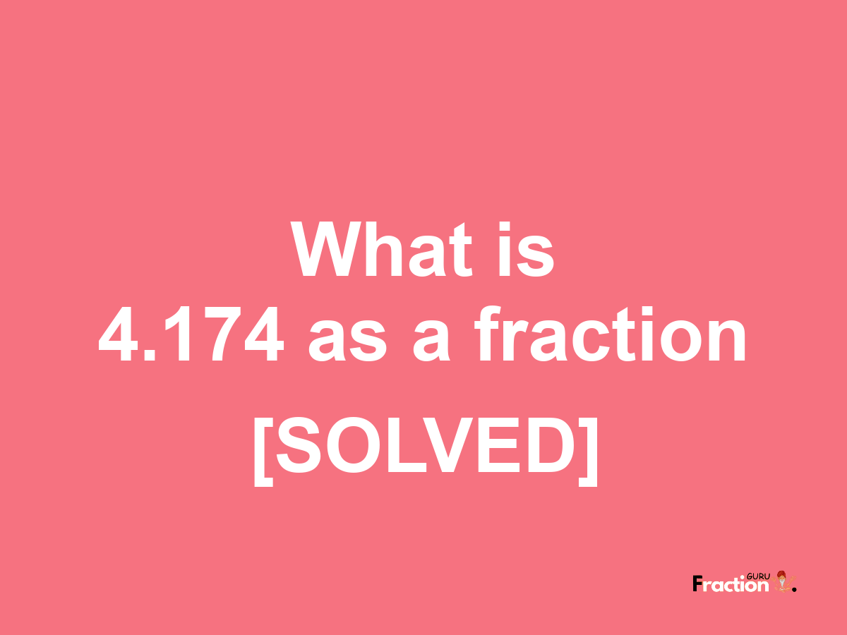 4.174 as a fraction