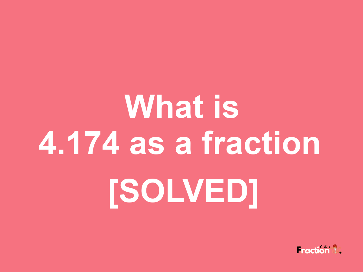 4.174 as a fraction